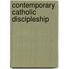 Contemporary Catholic Discipleship by Mark Pultorak