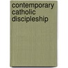 Contemporary Catholic Discipleship door Mark Pultorak