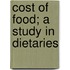 Cost of Food; A Study in Dietaries