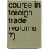 Course in Foreign Trade (Volume 7)