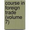 Course in Foreign Trade (Volume 7) door Business Training York