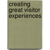 Creating Great Visitor Experiences by Stephanie Weaver