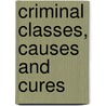 Criminal Classes, Causes and Cures door Daniel Right Miller