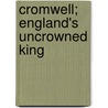 Cromwell; England's Uncrowned King door Esse Virginia Hathaway