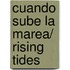 Cuando sube la marea/ Rising Tides
