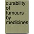 Curability Of Tumours By Medicines