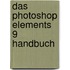 Das Photoshop Elements 9  Handbuch