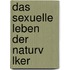 Das Sexuelle Leben Der Naturv Lker