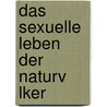 Das Sexuelle Leben Der Naturv Lker by Josef M�Ller