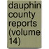 Dauphin County Reports (Volume 14)