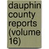 Dauphin County Reports (Volume 16)