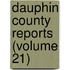 Dauphin County Reports (Volume 21)