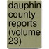 Dauphin County Reports (Volume 23)