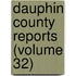 Dauphin County Reports (Volume 32)