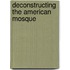 Deconstructing The American Mosque
