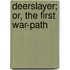 Deerslayer; Or, The First War-Path