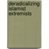 Deradicalizing Islamist Extremists by Stacie Pettyjohn