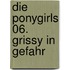 Die Ponygirls 06. Grissy in Gefahr