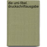 Die Umi-Fibel. Druckschriftausgabe by Ruth Thiele