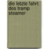 Die letzte Fahrt des Tramp Steamer
