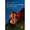 Die psychische Geburt des Menschen by Margaret S. Mahler