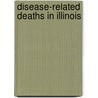 Disease-related Deaths in Illinois by Not Available