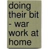 Doing Their Bit - War Work At Home door Boyd Cable