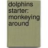 Dolphins Starter: Monkeying Around by Craig Wright