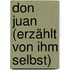 Don Juan (erzählt von ihm selbst)