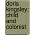 Doris Kingsley; Child And Colonist