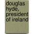 Douglas Hyde, President of Ireland