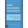 Dyadic Developmental Psychotherapy by Arthur Becker-Weidman