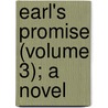 Earl's Promise (Volume 3); A Novel by Mrs J.H. Riddell