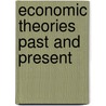Economic Theories Past And Present by B.N. Ghosh