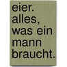 Eier. Alles, was ein Mann braucht. door Edi Keck