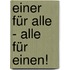 Einer für alle - Alle für einen!