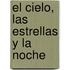 El Cielo, Las Estrellas y La Noche