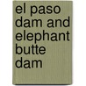 El Paso Dam And Elephant Butte Dam by United States. Affairs