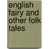 English Fairy And Other Folk Tales