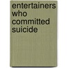 Entertainers Who Committed Suicide by Not Available