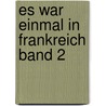 Es war einmal in Frankreich Band 2 by Fabien Nury