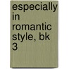 Especially in Romantic Style, Bk 3 by Dennis Alexander