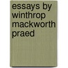 Essays by Winthrop Mackworth Praed door Winthrop Mackworth Praed