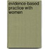 Evidence-Based Practice With Women