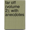 Far Off (Volume 2); With Anecdotes door Favell Lee Mortimer