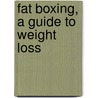 Fat Boxing, A Guide To Weight Loss by Elizabeth Signer