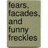 Fears, Facades, And Funny Freckles