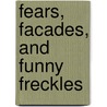 Fears, Facades, And Funny Freckles door Linda Cheryl Grazulis