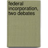 Federal Incorporation, Two Debates door Central Debating League
