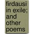 Firdausi In Exile; And Other Poems